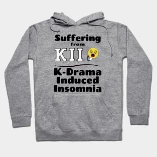 I am suffering from K.I.I., K-Drama Induced Insomnia with yawning face Hoodie